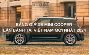 BẢNG GIÁ XE MINI COOPER MỚI NHẤT 2024